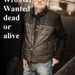 Renegat Wroński poszukiwany żywy lub martwy