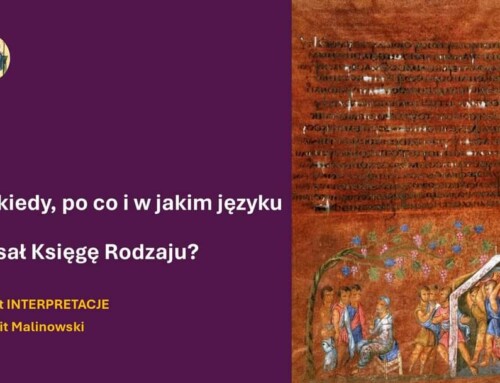 Prof. Gościwit Malinowski: Kto, kiedy, po co i w jakim języku napisał Księgę Rodzaju?