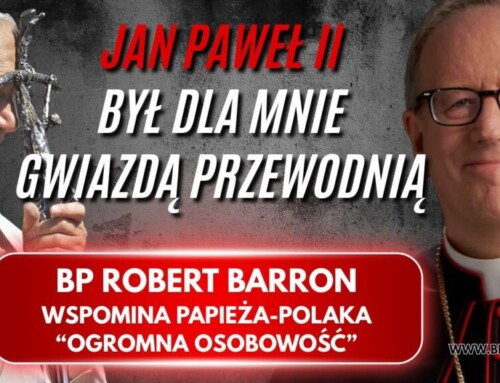 Bp Robert Barron o papieżu z Polski: Dla mnie JP2 był dla mnie gwiazdą przewodnią