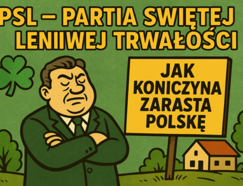 PSL — Partia Świętej Leniwej Trwałości, czyli jak koniczyna zarasta Polskę