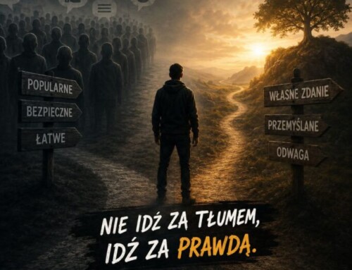 Nie&nbsp;idź za&nbsp;tłumem. Idź za&nbsp;prawdą!