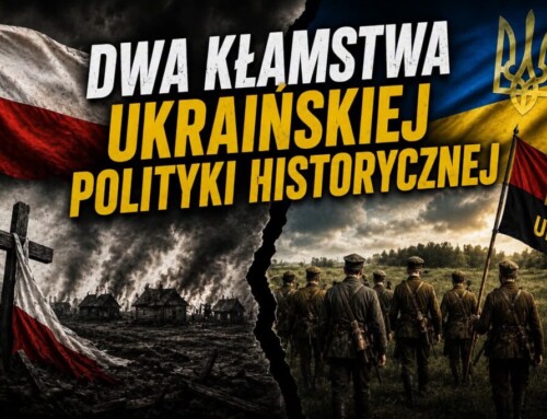 DWA KŁAMSTWA UKRAIŃSKIEJ POLITYKI HISTORYCZNEJ