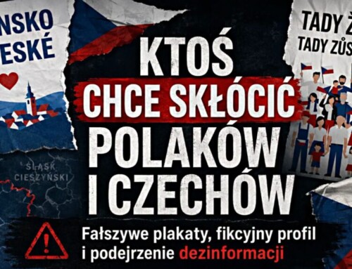 KTOŚ PRÓBUJE SKŁÓCIĆ POLAKOW I&nbsp;CZECHÓW NA&nbsp;ŚLĄSKU CIESZYŃSKIM? W&nbsp;TLE PODEJRZENIE ROSYJSKIEJ OPERACJI 