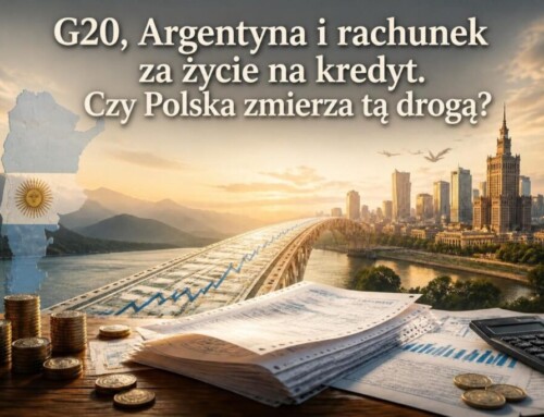 G20, Argentyna i&nbsp;rachunek za&nbsp;życie na&nbsp;kredyt. Czy&nbsp;Polska zmierza tą&nbsp;drogą?