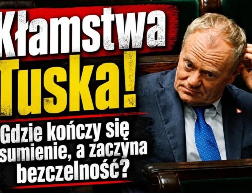 Kłamstwa Tuska! Gdzie kończy się sumienie, a&nbsp;zaczyna bezczelność?