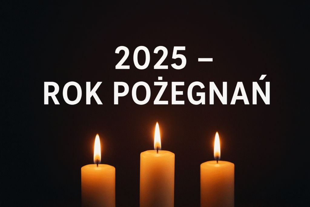 2025 – Rok Pożegnań