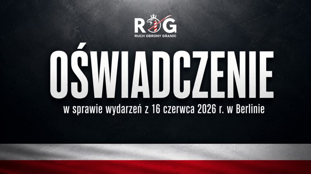 Nie&nbsp;pozwolimy wymazać polskiej pamięci – oświadczenie Ruchu Obrony Granic po&nbsp;wydarzeniach w&nbsp;Berlinie