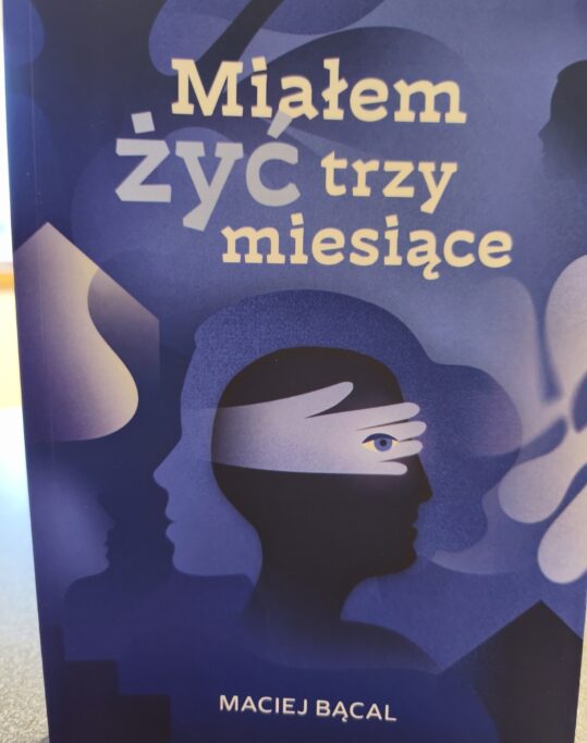 „Miałem żyć trzy miesiące”. Maciej Bącal wydał książkę